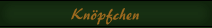 Kn&ouml;pfchen